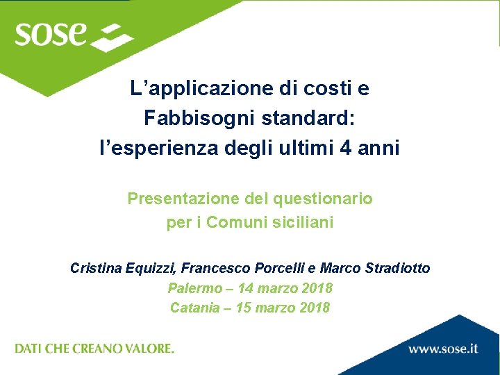 L’applicazione di costi e Fabbisogni standard: l’esperienza degli ultimi 4 anni Presentazione del questionario