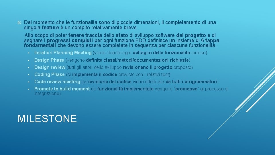  Dal momento che le funzionalità sono di piccole dimensioni, il completamento di una