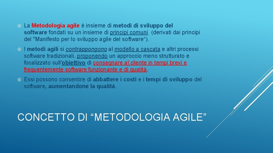  La Metodologia agile è insieme di metodi di sviluppo del software fondati su