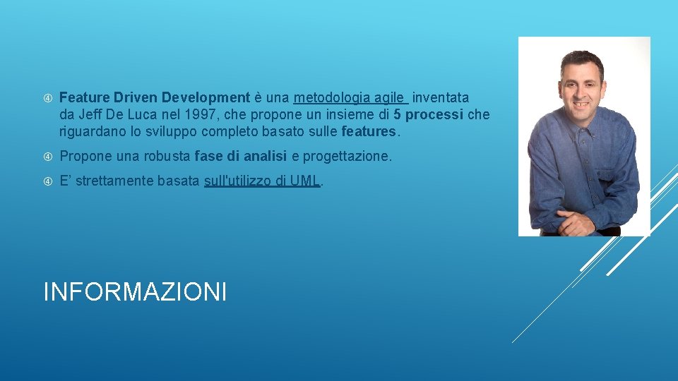  Feature Driven Development è una metodologia agile inventata da Jeff De Luca nel