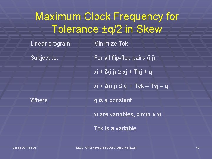 Maximum Clock Frequency for Tolerance ±q/2 in Skew Linear program: Minimize Tck Subject to: