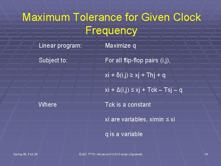 Maximum Tolerance for Given Clock Frequency Linear program: Maximize q Subject to: For all