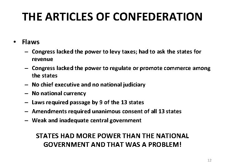 THE ARTICLES OF CONFEDERATION • Flaws – Congress lacked the power to levy taxes;