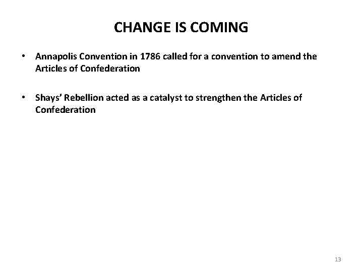 CHANGE IS COMING • Annapolis Convention in 1786 called for a convention to amend