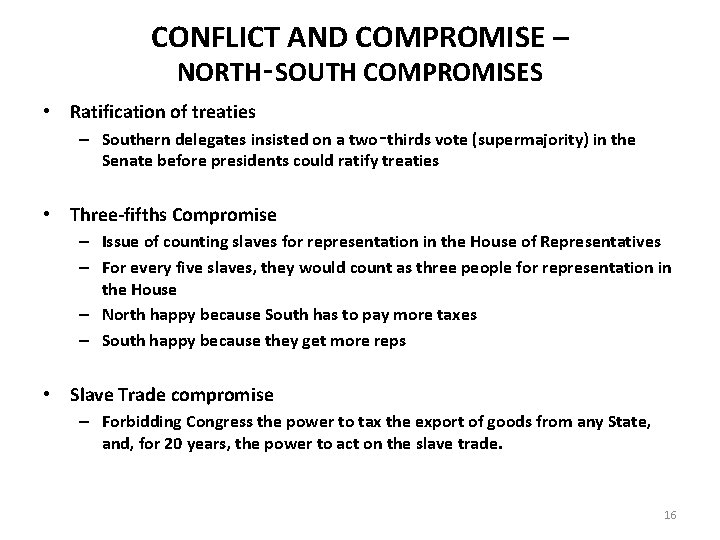 CONFLICT AND COMPROMISE – NORTH‑SOUTH COMPROMISES • Ratification of treaties – Southern delegates insisted