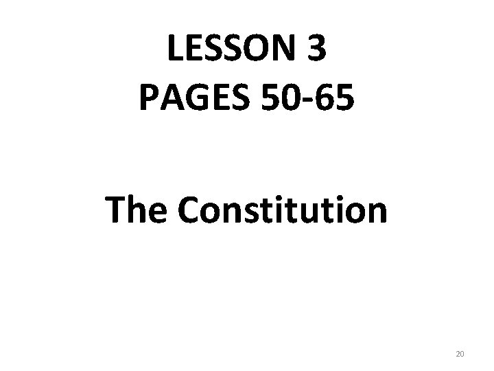 LESSON 3 PAGES 50 -65 The Constitution 20 