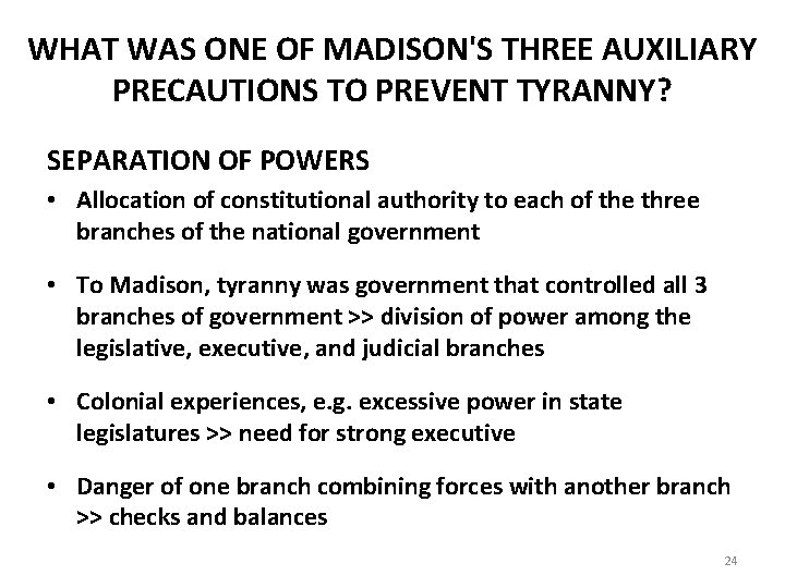 WHAT WAS ONE OF MADISON'S THREE AUXILIARY PRECAUTIONS TO PREVENT TYRANNY? SEPARATION OF POWERS