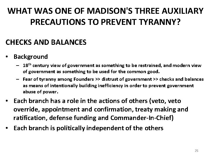 WHAT WAS ONE OF MADISON'S THREE AUXILIARY PRECAUTIONS TO PREVENT TYRANNY? CHECKS AND BALANCES