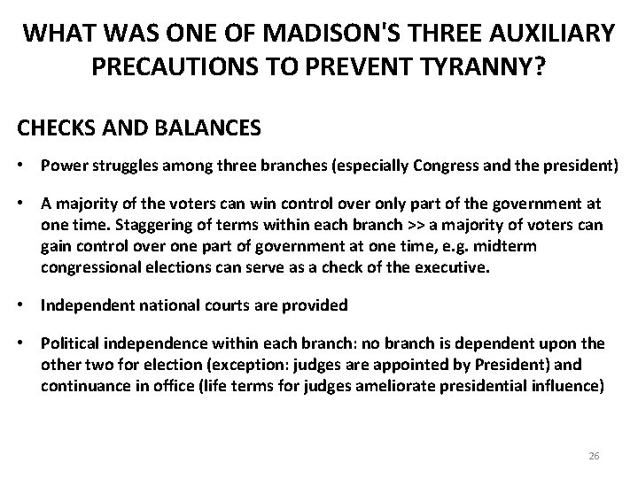 WHAT WAS ONE OF MADISON'S THREE AUXILIARY PRECAUTIONS TO PREVENT TYRANNY? CHECKS AND BALANCES
