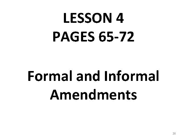 LESSON 4 PAGES 65 -72 Formal and Informal Amendments 28 