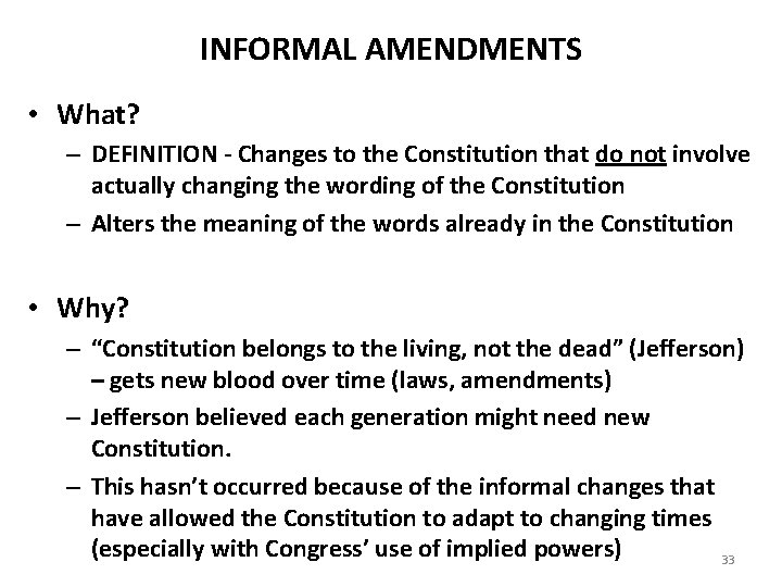 INFORMAL AMENDMENTS • What? – DEFINITION - Changes to the Constitution that do not