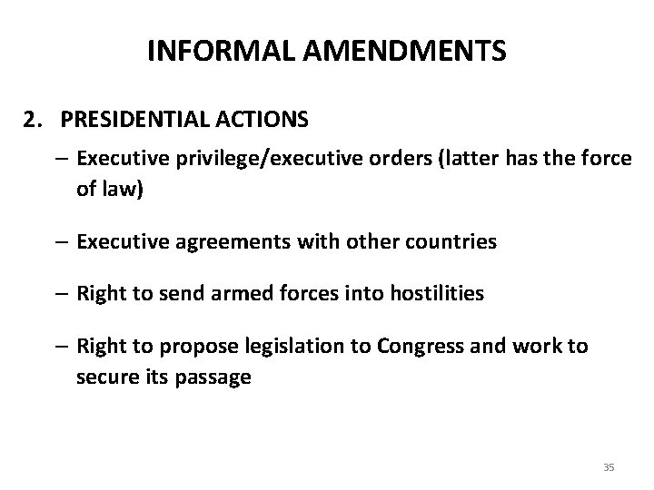 INFORMAL AMENDMENTS 2. PRESIDENTIAL ACTIONS – Executive privilege/executive orders (latter has the force of