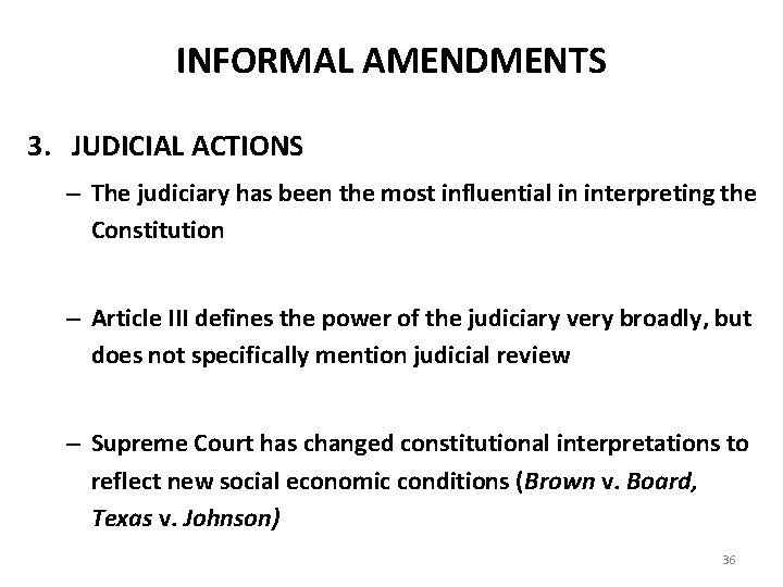 INFORMAL AMENDMENTS 3. JUDICIAL ACTIONS – The judiciary has been the most influential in
