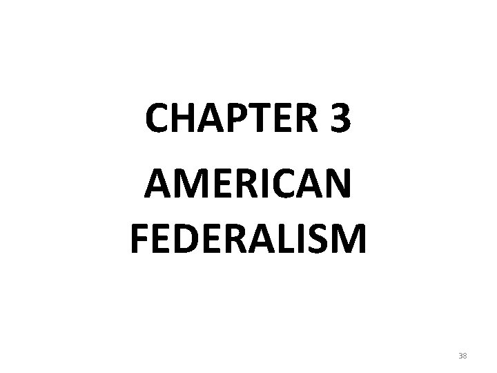 CHAPTER 3 AMERICAN FEDERALISM 38 