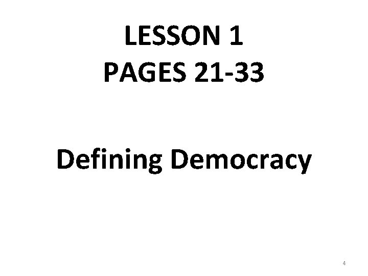 LESSON 1 PAGES 21 -33 Defining Democracy 4 