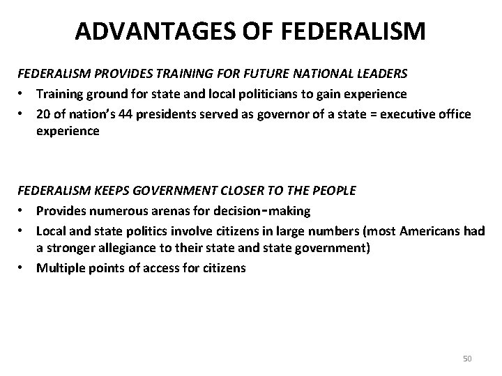 ADVANTAGES OF FEDERALISM PROVIDES TRAINING FOR FUTURE NATIONAL LEADERS • Training ground for state