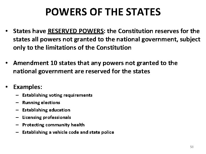 POWERS OF THE STATES • States have RESERVED POWERS: the Constitution reserves for the