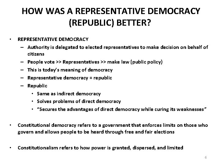 HOW WAS A REPRESENTATIVE DEMOCRACY (REPUBLIC) BETTER? • REPRESENTATIVE DEMOCRACY – Authority is delegated