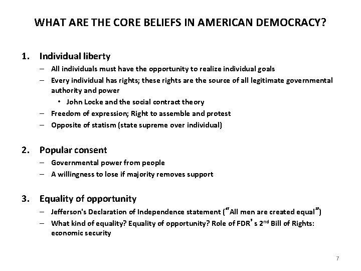 WHAT ARE THE CORE BELIEFS IN AMERICAN DEMOCRACY? 1. Individual liberty – All individuals