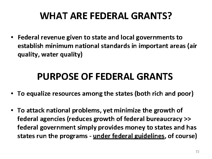 WHAT ARE FEDERAL GRANTS? • Federal revenue given to state and local governments to