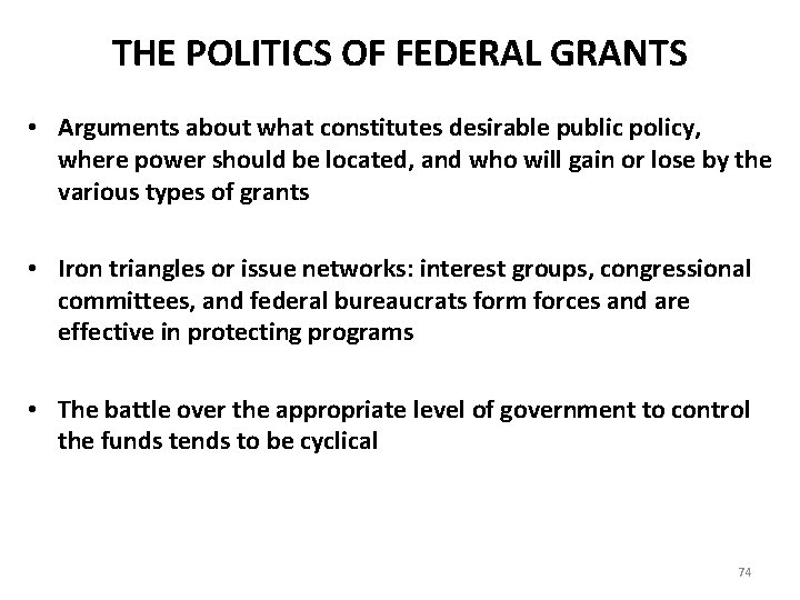 THE POLITICS OF FEDERAL GRANTS • Arguments about what constitutes desirable public policy, where