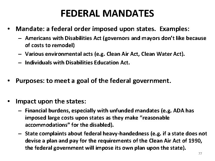 FEDERAL MANDATES • Mandate: a federal order imposed upon states. Examples: – Americans with