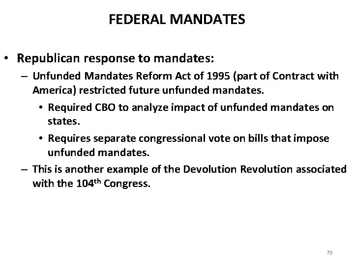 FEDERAL MANDATES • Republican response to mandates: – Unfunded Mandates Reform Act of 1995