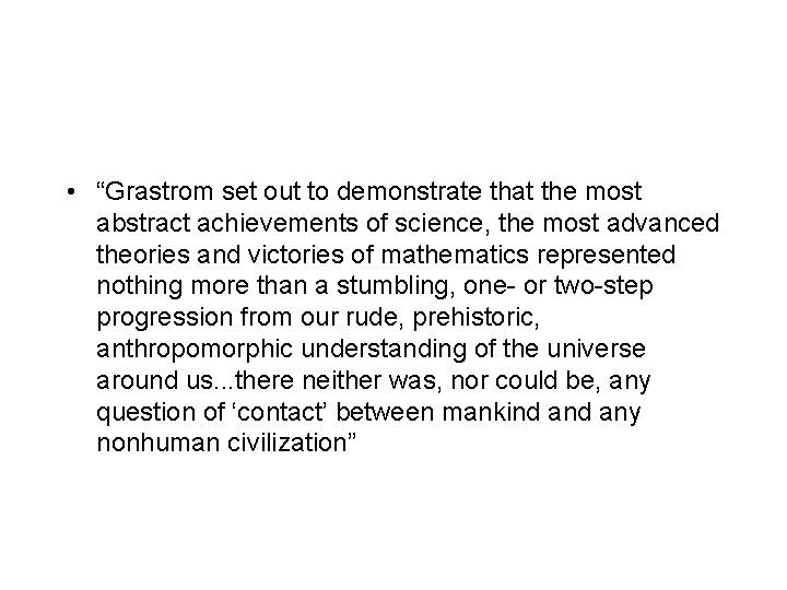  • “Grastrom set out to demonstrate that the most abstract achievements of science,