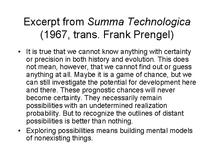 Excerpt from Summa Technologica (1967, trans. Frank Prengel) • It is true that we