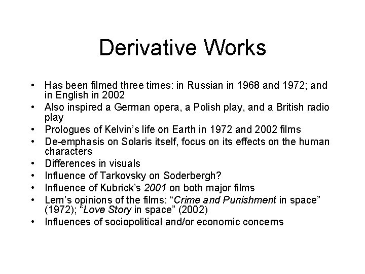 Derivative Works • Has been filmed three times: in Russian in 1968 and 1972;