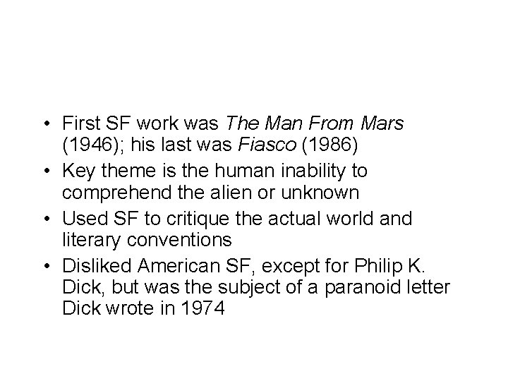  • First SF work was The Man From Mars (1946); his last was