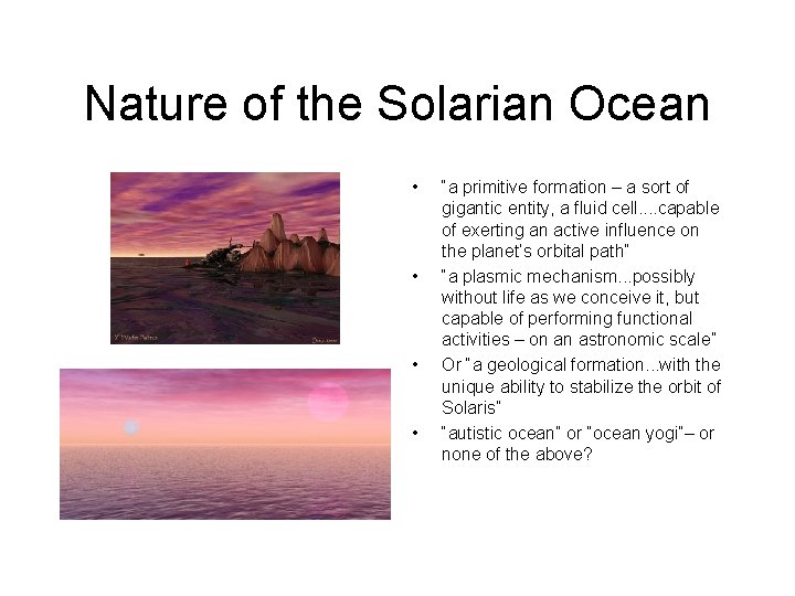 Nature of the Solarian Ocean • • “a primitive formation – a sort of