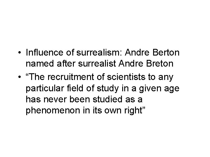  • Influence of surrealism: Andre Berton named after surrealist Andre Breton • “The