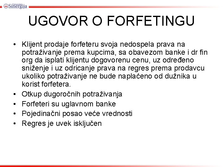 UGOVOR O FORFETINGU • Klijent prodaje forfeteru svoja nedospela prava na potraživanje prema kupcima,