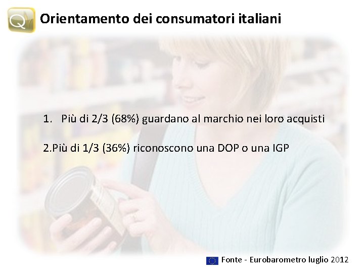 Orientamento dei consumatori italiani 1. Più di 2/3 (68%) guardano al marchio nei loro