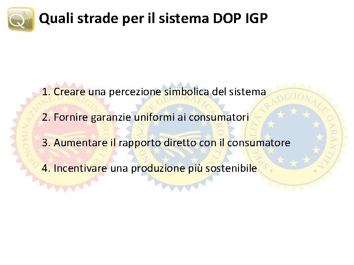 Quali strade per il sistema DOP IGP 1. Creare una percezione simbolica del sistema