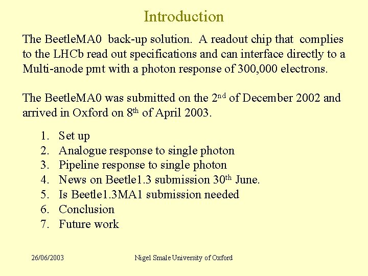 Introduction The Beetle. MA 0 back-up solution. A readout chip that complies to the