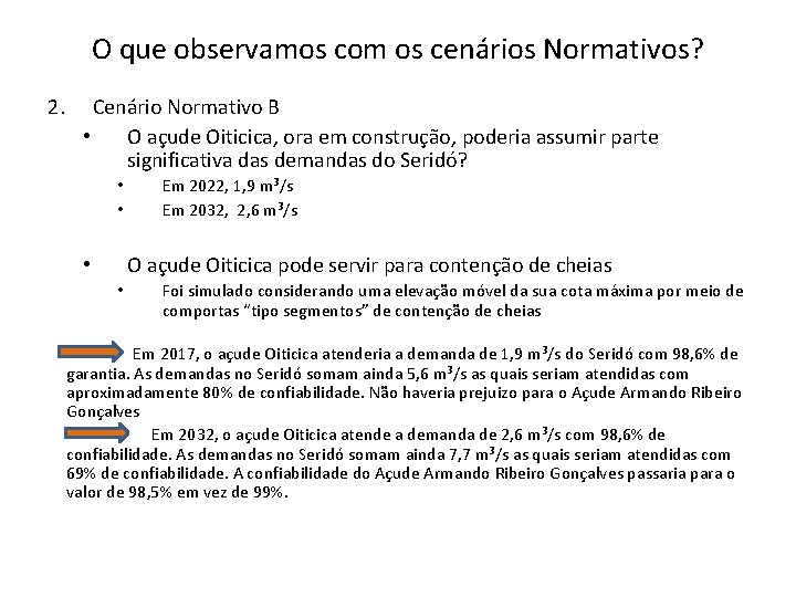 O que observamos com os cenários Normativos? 2. Cenário Normativo B • O açude