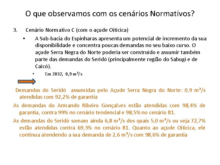 O que observamos com os cenários Normativos? 3. Cenário Normativo C (com o açude