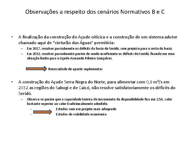 Observações a respeito dos cenários Normativos B e C • A finalização da construção