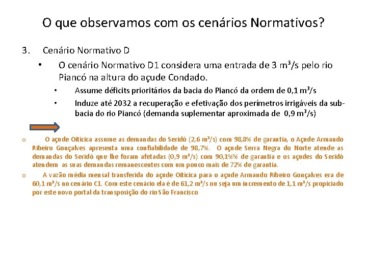 O que observamos com os cenários Normativos? 3. Cenário Normativo D • O cenário