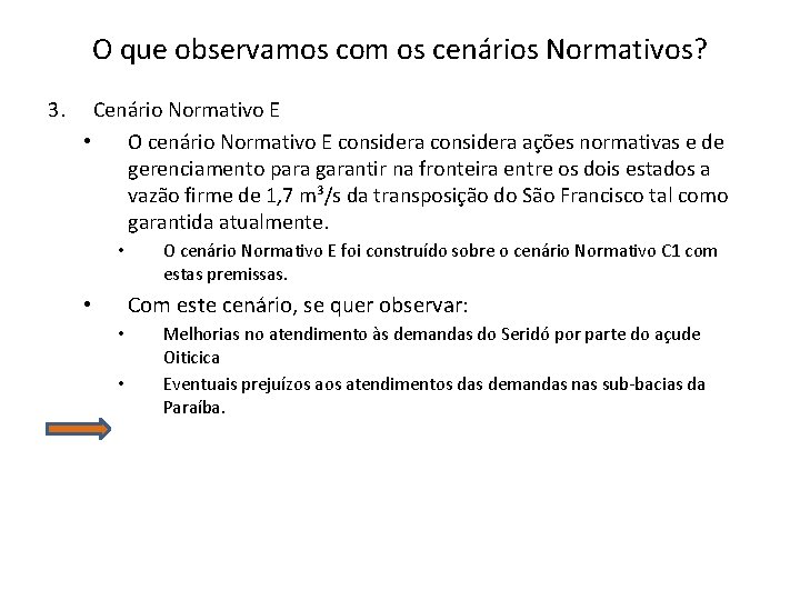 O que observamos com os cenários Normativos? 3. Cenário Normativo E • O cenário