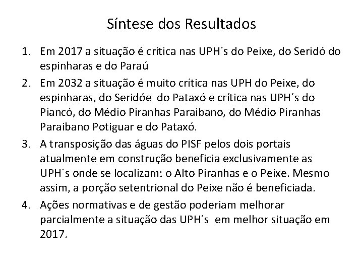 Síntese dos Resultados 1. Em 2017 a situação é crítica nas UPH´s do Peixe,