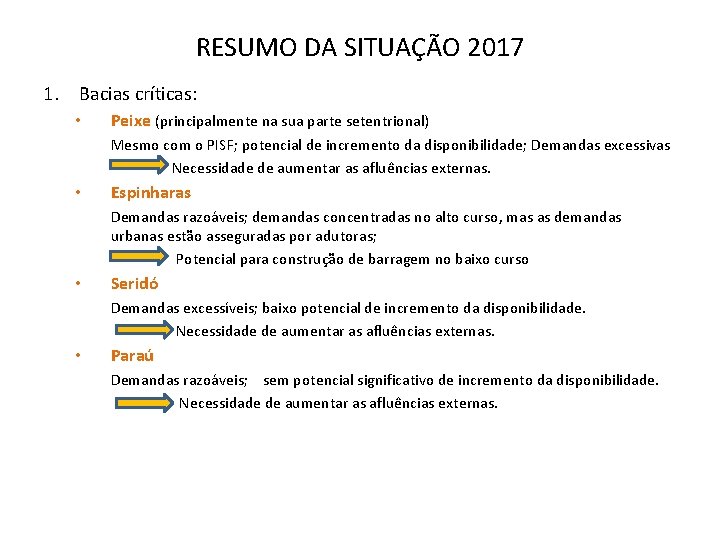 RESUMO DA SITUAÇÃO 2017 1. Bacias críticas: • Peixe (principalmente na sua parte setentrional)