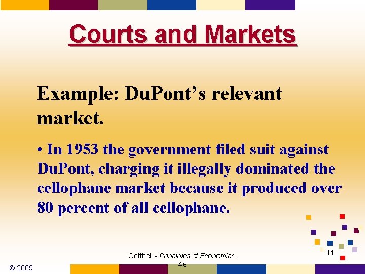 Courts and Markets Example: Du. Pont’s relevant market. • In 1953 the government filed