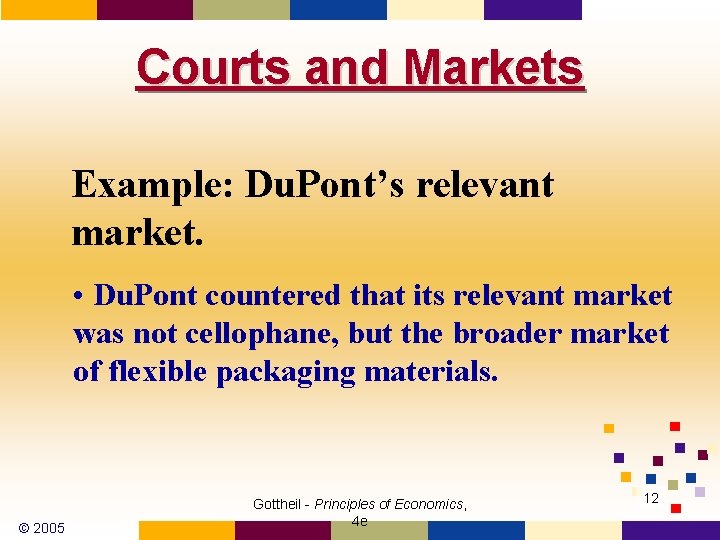 Courts and Markets Example: Du. Pont’s relevant market. • Du. Pont countered that its