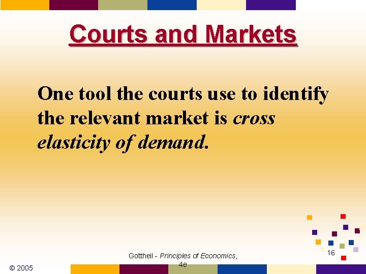 Courts and Markets One tool the courts use to identify the relevant market is