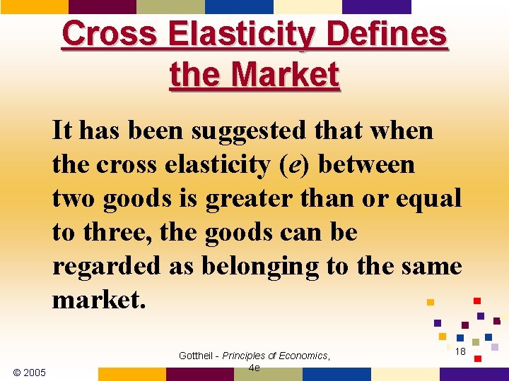 Cross Elasticity Defines the Market It has been suggested that when the cross elasticity