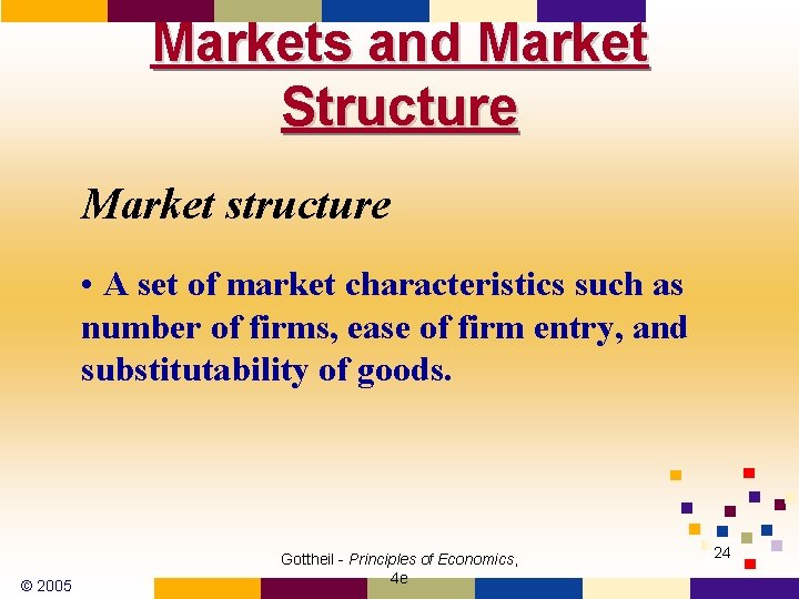 Markets and Market Structure Market structure • A set of market characteristics such as
