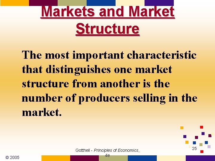 Markets and Market Structure The most important characteristic that distinguishes one market structure from